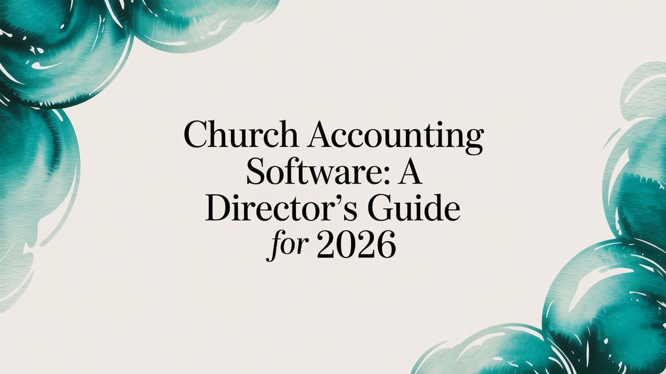 Church Accounting Software: A Director's Guide for 2026 - Alignmint nonprofit software