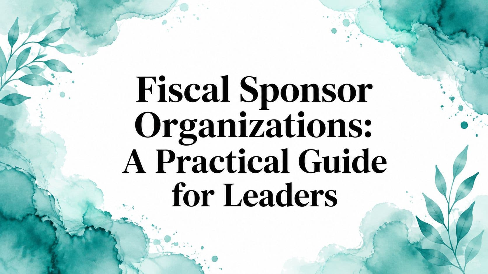 Fiscal Sponsor Organizations: Leader Guide - Alignmint nonprofit software