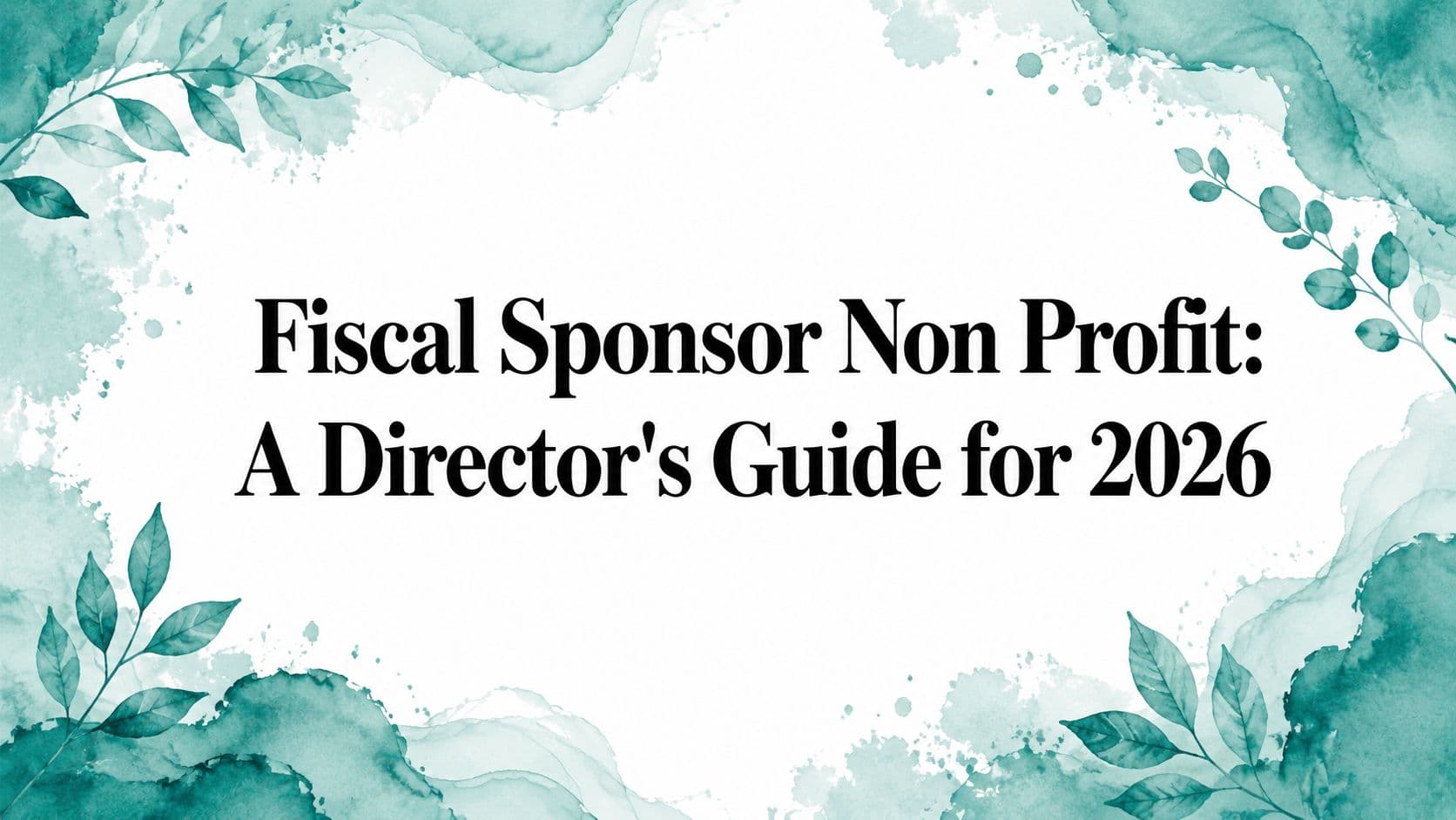 Fiscal Sponsor Non Profit Guide (2026) - Alignmint nonprofit software