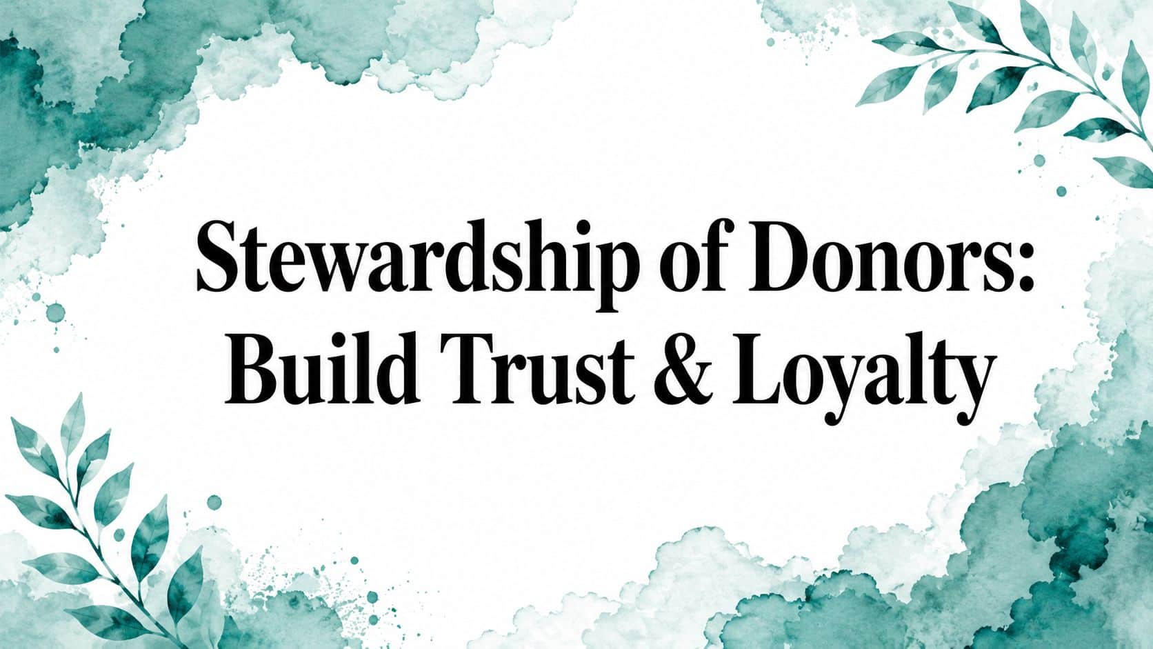 Stewardship of Donors: Trust & Loyalty - Alignmint nonprofit software