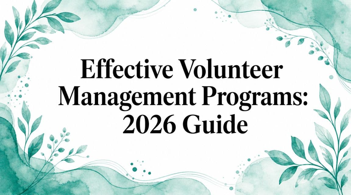 Effective Volunteer Management Programs: 2026 Guide - Alignmint nonprofit software