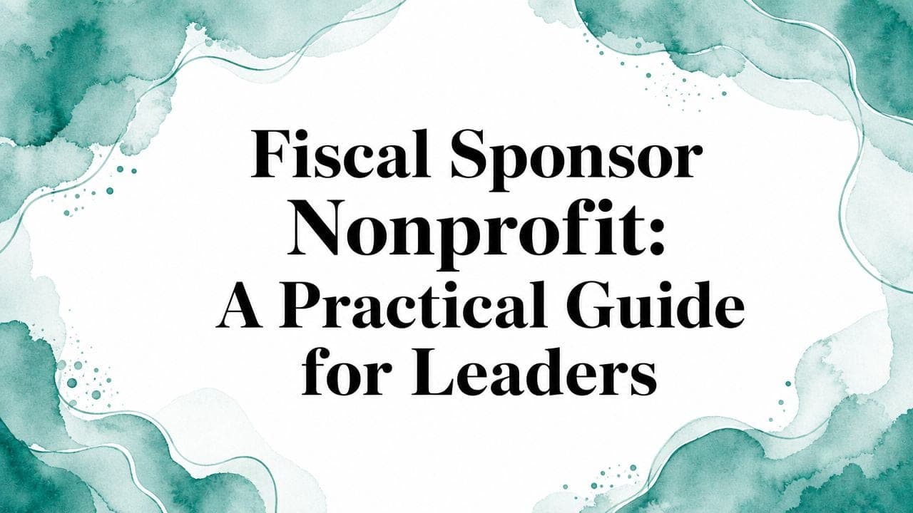 Fiscal sponsor nonprofit guide for nonprofit leaders and their teams