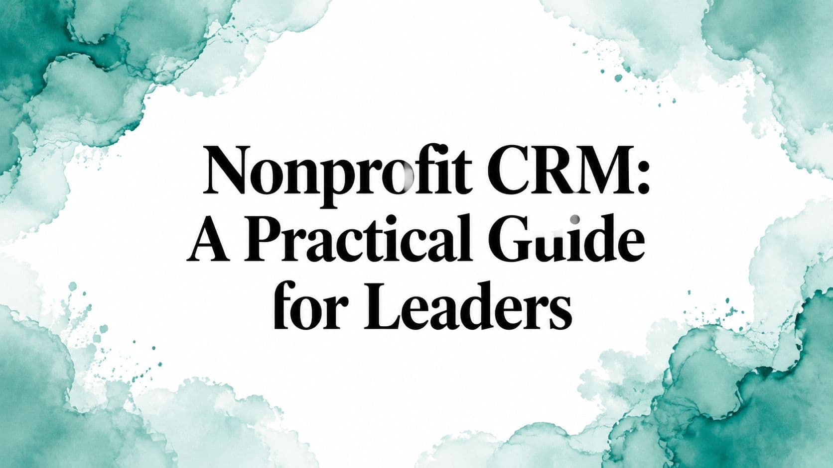 Nonprofit CRM: A Practical Guide for Leaders - AlignMint nonprofit software