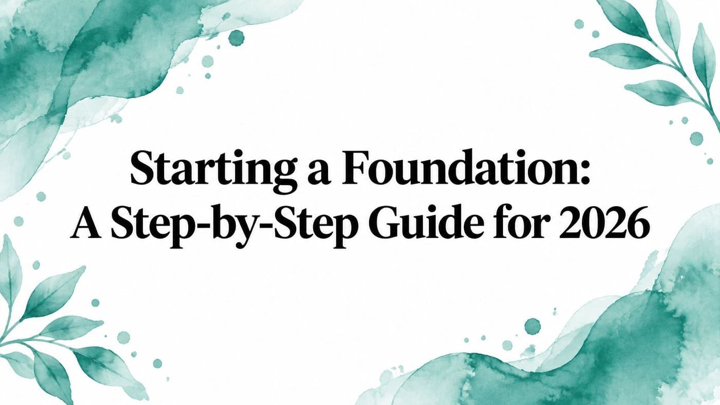 Title card for a step-by-step guide to starting a foundation