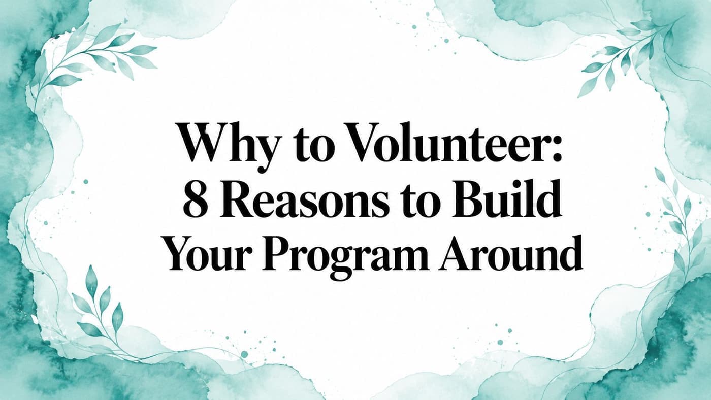 Why to Volunteer: 8 Program Design Reasons - AlignMint nonprofit software